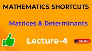 MATRICES AND DETERMINANT SHORTCUTS -4