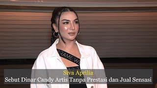 Siva Aprilia Sebut Dinar Candy Artis Tanpa Prestasi dan Sering Cari Sensasi C&R TV