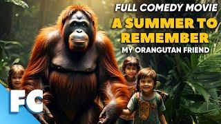 A Summer to Remember  Full Adventure Comedy Movie  Free HD Orangutan Film  FC