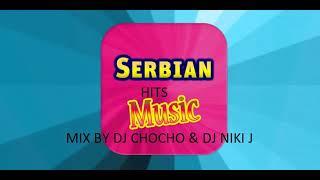 SERBIAN HITS MUSIC MIX BY DJ CHOCHO & DJ NIKI J