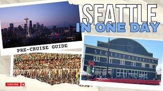 One-Day Pre-Cruise Itinerary in Seattle Save Money and See It All