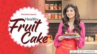 Healthy Fruit Cake  Christmas  Shilpa Shetty Kundra  Healthy Recipes  The Art Of Loving Food