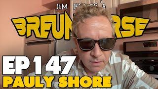 PAULY SHORE  EPISODE 147 THE BREUNIVERSE