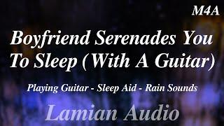 M4A Boyfriend Serenades You To Sleep With A Guitar Sleep Aid Rain Sounds  ASMR RP