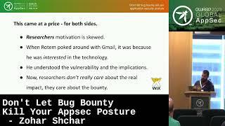 Global AppSec Dublin Dont Let Bug Bounty Kill Your Appsec Posture - Zohar Shchar