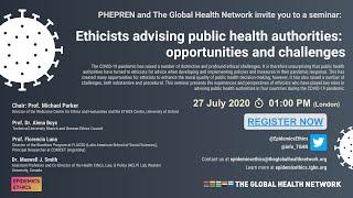 Epidemic Ethics Ethicists advising public health authorities opportunities and challenges