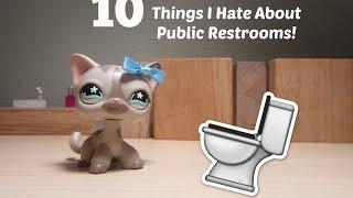 LPS 10 Things I Hate About Public Bathrooms