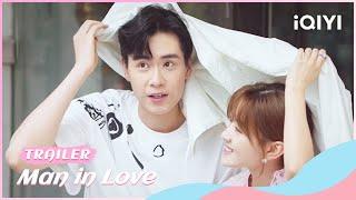 Trailer：#HuYitian & #LiangJie   Man in Love  iQIYI Romance