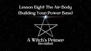 The Air Body Lesson Eight  A Witchs Primer Revisited