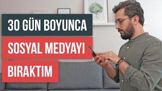 30 gün boyunca SOSYAL MEDYAYI BIRAKTIM - işte sonuç?