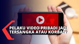 Pelaku di Video Pribadi Menjadi Tersangka atau Korban? Ini Selengkapnya