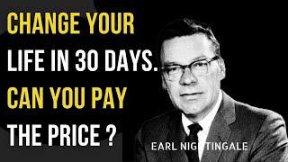 HOW TO CHANGE LIFE IN 30 DAYS  Earl Nightingale  Pay The Price  Inspirational Speech