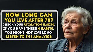 How Long Can You Live After 70 You Can Tell by Looking at Your Urination Habits