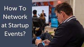 How To Network at Startup Events?