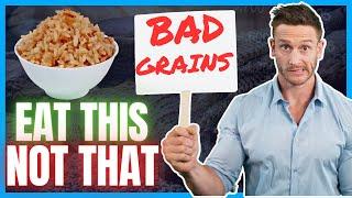3 Grains You Should NEVER Eat and 3 that are GOOD for you
