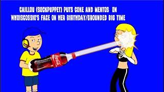 Caillou Sockpuppet puts coke and Mentos on whoiscossios face in her birthdayGrounded BIG TIME