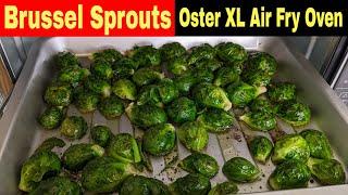 Roasted Brussel Sprouts Oster Extra-Large Digital Air Fry Oven Recipe