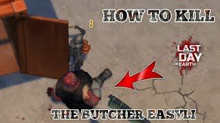 HOW TO KILL THE BUTCHER EASYLI Last Day on Earth 1.22.0