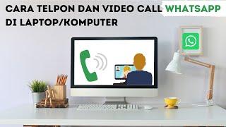 Cara Video Call dan Panggilan Suara WhatsApp di Laptop atau Komputer