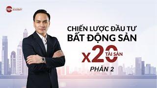 HỘI THẢO CHIẾN LƯỢC ĐẦU TƯ BẤT ĐỘNG SẢN X20 LẦN TÀI SẢN - PHẦN 2 DIỄN GIẢ RICH NGUYEN