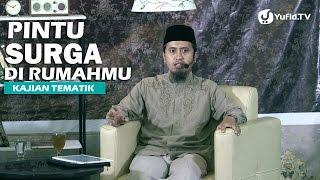 Kajian Islam Pintu Surga di Rumahmu - Ustadz Abdullah Zaen MA