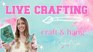 Crafting  Live Hang Out  Come Craft & Hang