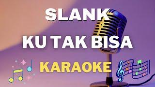 Slank - Ku Tak Bisa - Karaoke tanpa vocal
