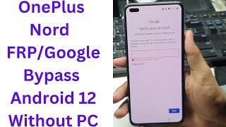 OnePlus Nord FRPGoogle Bypass Android 12 Without PC  oneplus nord ce frp bypass android 12