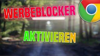 Google Chrome Ad Blocker Aktivieren & Keine Werbung Mehr Bekommen  Tutorial