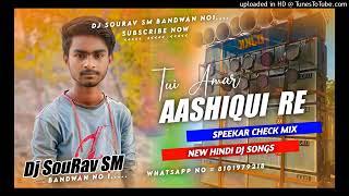 Tui Amar Aahiqui  Speaker check Mix Dj Sourav Bandwan No...1