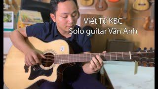 Viết từ KBC  Sáng tác Lê Minh Bằng-solo guitar Văn Anh - Gửi tặng Anh Thọ Đăk Nông