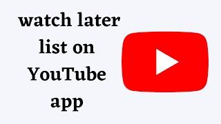 where is my watch later list on youtube app