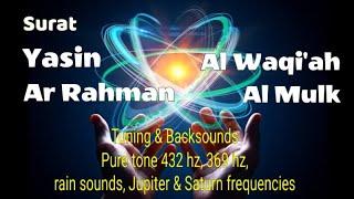 Yasin Ar Rahman Al Waqiah Al Mulk with rainsounds 432hz 369hz Jupiter & Saturn frequencies.