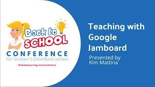 Teaching with Google Jamboard presented by Kim Mattina