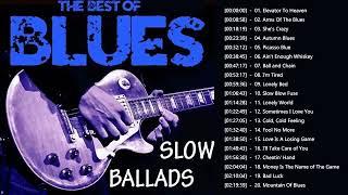 Slow Blues & Blues Rock Ballads Playlist - Best Blues Music Of All Time