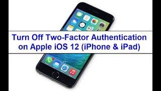 How to turn off Two-Factor Authentication on Apple iPhone iOS 12