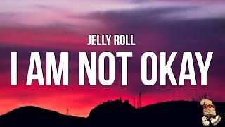 Jelly Roll - I Am Not Okay Lyrics