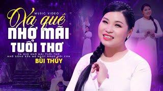 XA QUÊ NHỚ MÃI TUỔI THƠ - Bùi Thúy  Thổn Thức Ca Khúc Cho Người Xa Quê