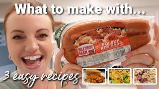 What to make with...KIELBASA sausage  3 easy recipes using Kielbasa