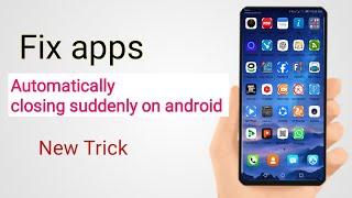 how to fix auto close apps on Android 2024 apps automatically closing suddenly on android 2024 
