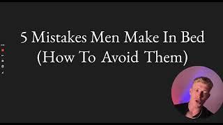 5 Mistakes Men Make In Bed How To Avoid Them
