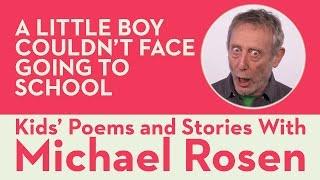 A Little Boy Couldnt Face Going to School  JOKE  Kids Poems and Stories With Michael Rosen