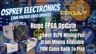 Mining Hardware Update - Ospreys Jam Packed E300 Update - GRAM Mining Lower ALPH Fees TRM Is Back