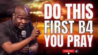 DO NOT BEGIN TO PRAY WITHOUT DOING THIS FIRST IF YOU DESIRE ANSWERS  APOSTLE JOSHUA SELMAN