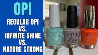 Regular OPI vs. Infinite Shine vs. Nature Strong Whats The Diff ??