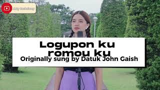 LOGUPON KU ROMOU KU SLOW VERSION MENDIANG DATUK JOHN GAISAH - ABBY SUEHAIVEEY COVER VERSION