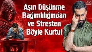 Aşırı Düşünme Bağımlılığından ve Stresten Böyle Kurtul - Tedâi-yi Efkâr  Mehmet Yıldız