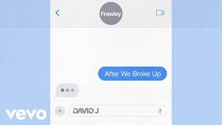 David J Frawley - After We Broke Up feat. Frawley Official Audio