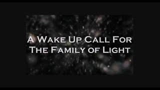 WAKE UP CALL FOR THE FAMILY OF LIGHT -Pleiadian Message For Humanity  -The Time Is Now