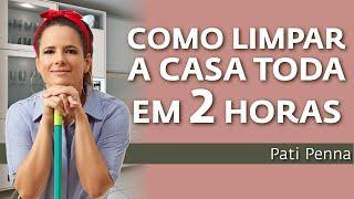 3 Passos para limpar & Organizar a casa em 2 horas MESMO - com Pati Penna